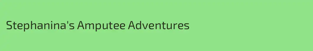 Stephanina's Amputee Adventures
